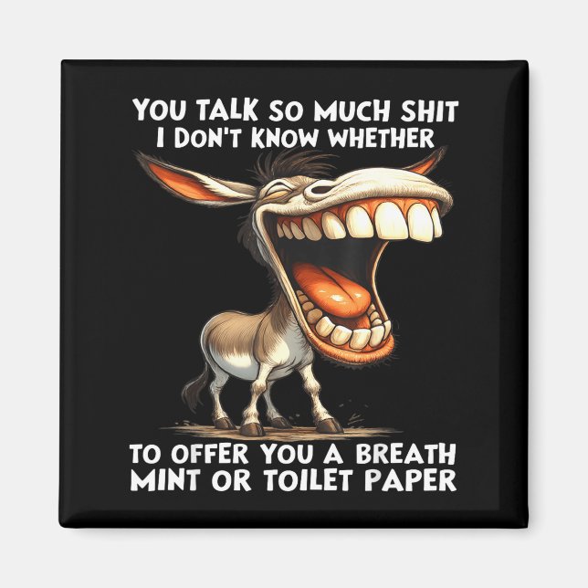 You talk so much i don't know whether offer you magnet (Vorne)