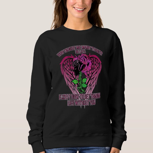 You Taught Me Many Things In Life Grandma Except H Sweatshirt (Vorderseite)