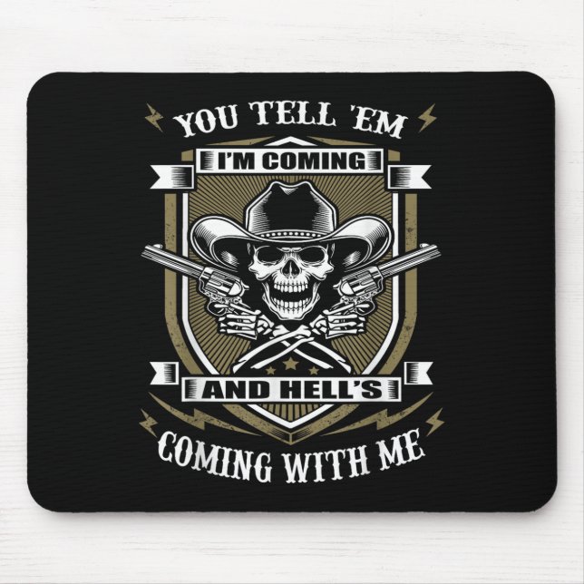 You Tell em I'm Coming And Hell's Coming With Me  Mousepad (Vorne)