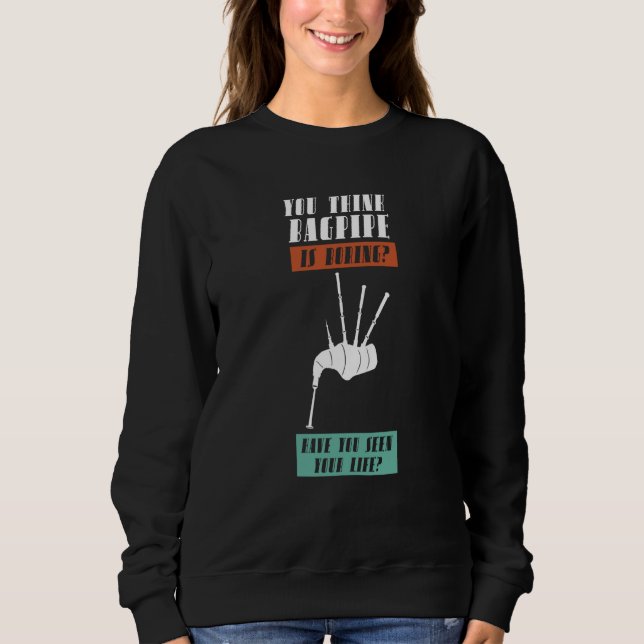you think bagpipe is poring bagpipes sweatshirt (Vorderseite)