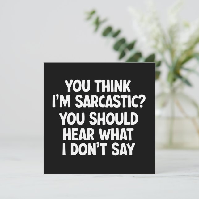 You Think I’m Sarcastic? You Should Hear What  Einladung (Stehend Vorderseite)