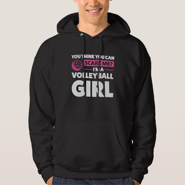 you think you can scare me I'm a volleyball girl v Hoodie (Vorderseite)