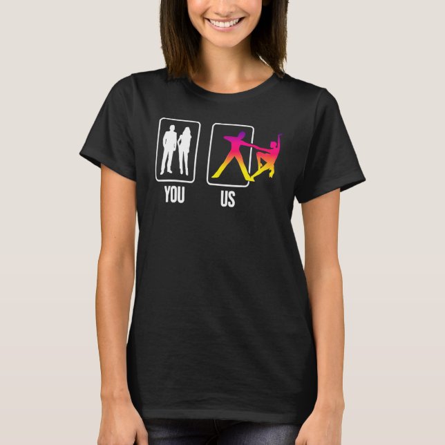 You Us Ballroom Dancer Dancing Pair Couple Swing D T-Shirt (Vorderseite)