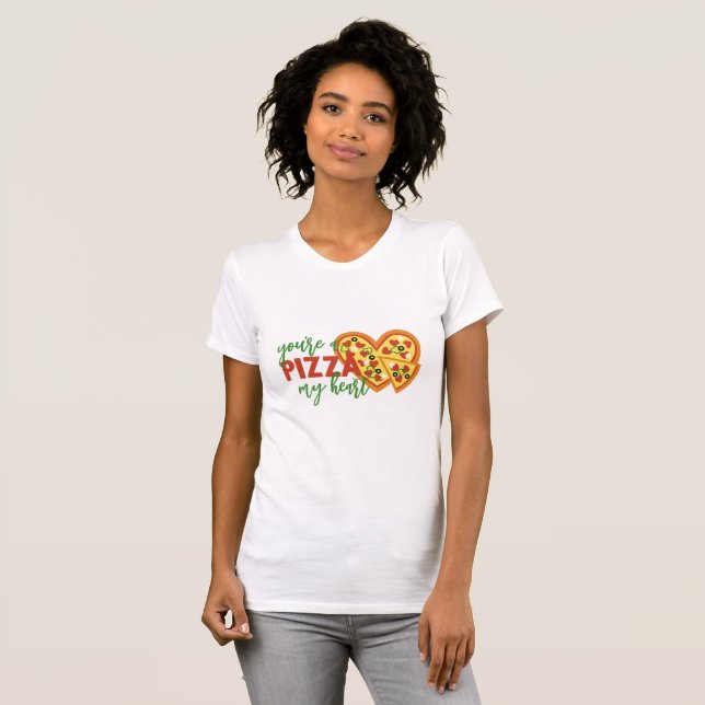 You’ve a Pizza My Heart T-Shirt (Vorne ganz)