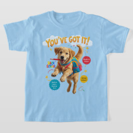 You’ve Got It! – Back to School Joy T-Shirt