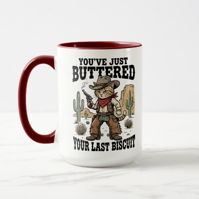 You’ve Just Buttered Your Last Biscuit – Funny  Tasse (Links)