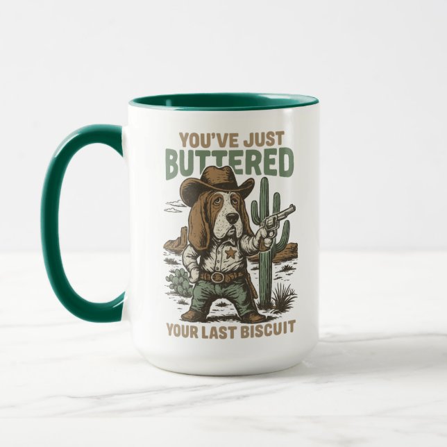 You’ve Just Buttered Your Last Biscuit – Funny  Tasse (Links)