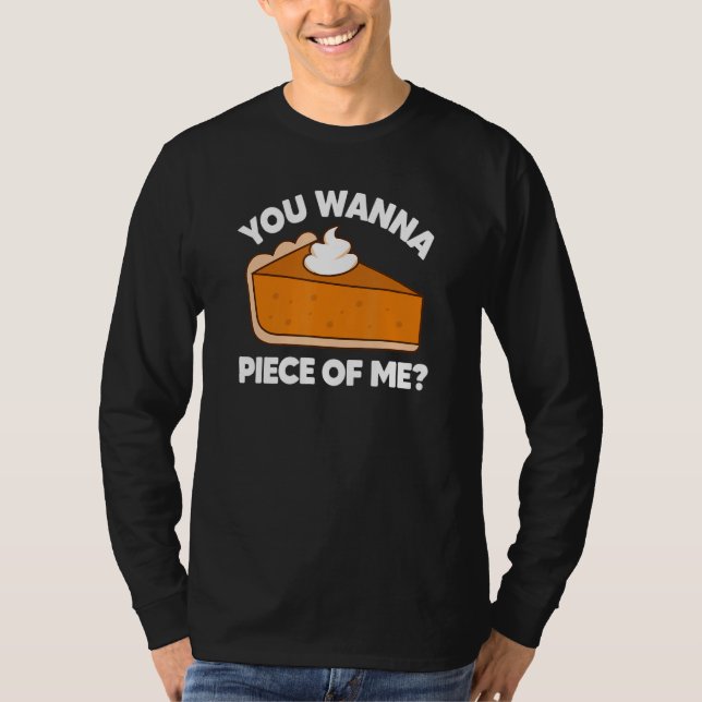 You Wanna Piece of Me  Thanksgiving Pie Pun T-Shirt (Vorderseite)