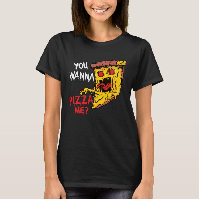 You Wanna Pizza Me Pizzeria Pizza Maker Pizza Pun T-Shirt (Vorderseite)