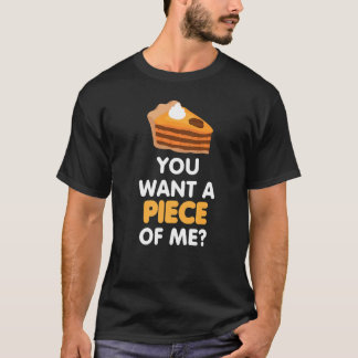 You Want A Piece Of Pumpkin Pie Thanksgiving Tee