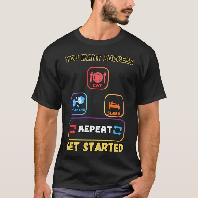 you-want-success-get-started T-Shirt (Vorderseite)