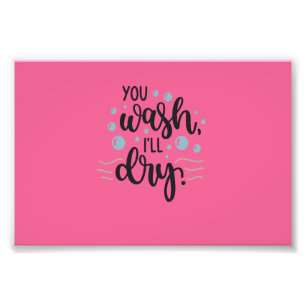 You Wash, I'll Dry - Cute Kitchen Quote Design for Fotodruck
