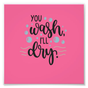 You Wash, I'll Dry - Cute Kitchen Quote Design for Fotodruck