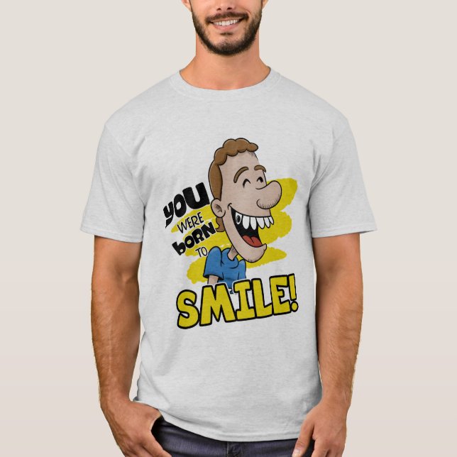 You were born to smile T-Shirt (Vorderseite)