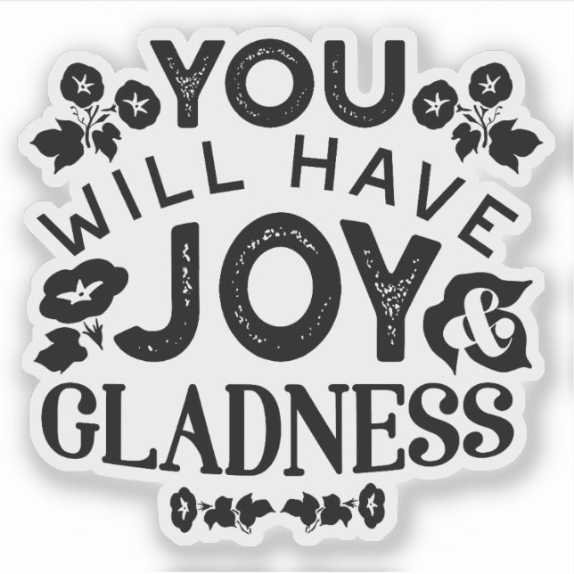 You Will Have Joy and Gladness Inspirational Quote Aufkleber (Vorderseite)