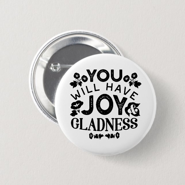 You Will Have Joy and Gladness Inspirational Quote Button (Vorne & Hinten)