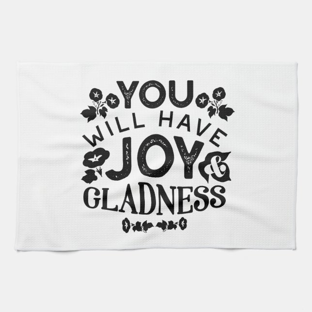 You Will Have Joy and Gladness Inspirational Quote Geschirrtuch (Horizontal)