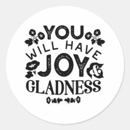 You Will Have Joy and Gladness Inspirational Quote Runder Aufkleber