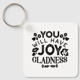 You Will Have Joy and Gladness Inspirational Quote Schlüsselanhänger