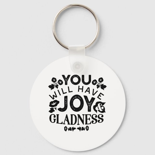 You Will Have Joy and Gladness Inspirational Quote Schlüsselanhänger (Vorderseite)