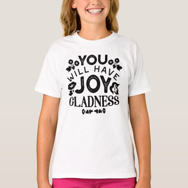 You Will Have Joy and Gladness Inspirational Quote T-Shirt (Vorderseite)