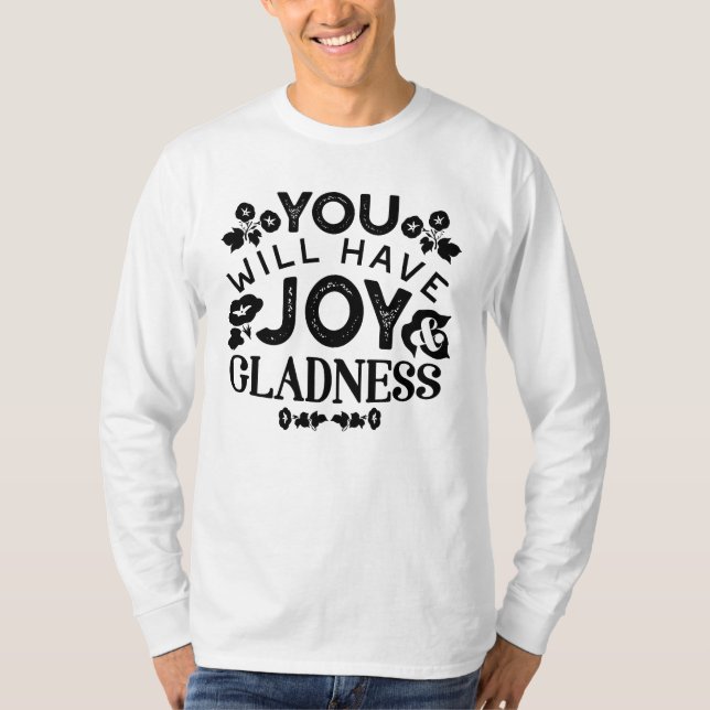 You Will Have Joy and Gladness Inspirational Quote T-Shirt (Vorderseite)