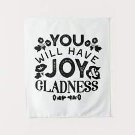 You Will Have Joy and Gladness Inspirational Quote Wandteppich