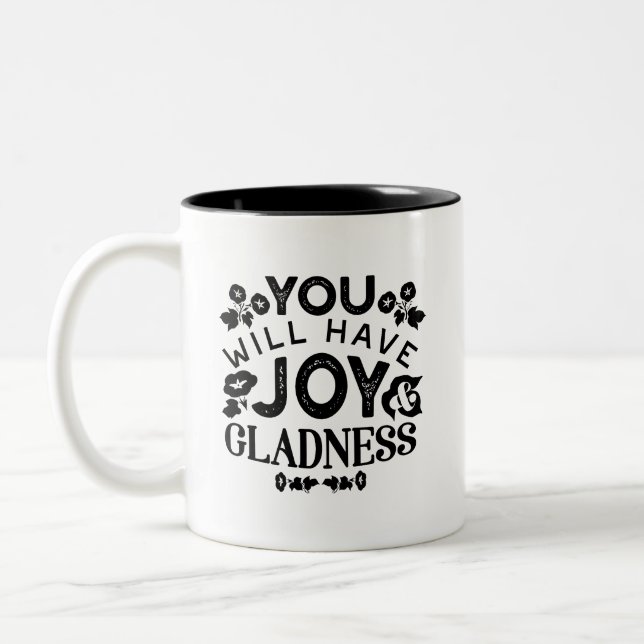 You Will Have Joy and Gladness Inspirational Quote Zweifarbige Tasse (Links)