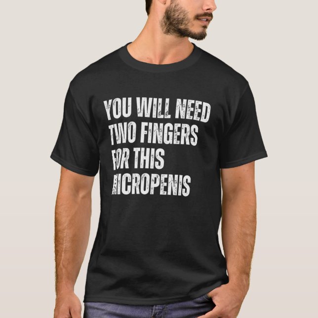 You Will Need Two Fingers for This Micropenis Funn T-Shirt (Vorderseite)