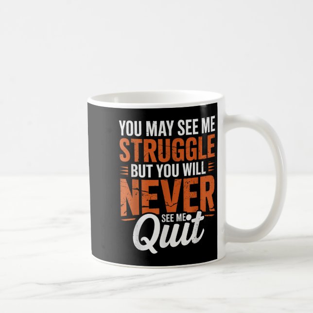 You Will Never See Me Quit, Motivational Quote  Kaffeetasse (Rechts)