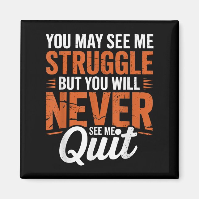 You Will Never See Me Quit, Motivational Quote  Magnet (Vorne)
