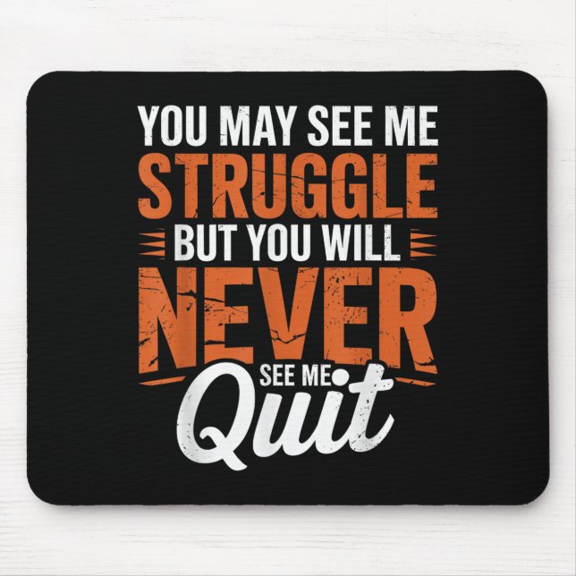 You Will Never See Me Quit, Motivational Quote  Mousepad (Vorne)