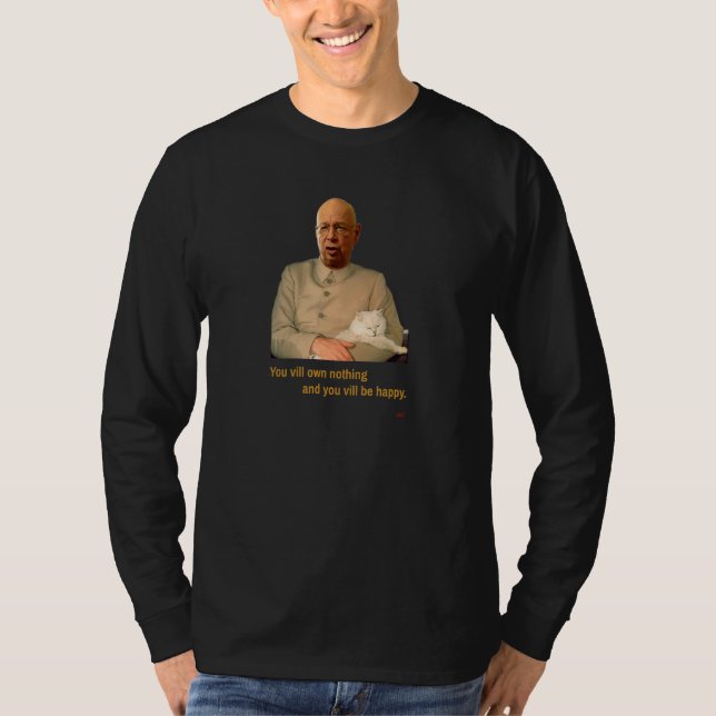 You Will Own Nothing And You Will Be Happy T-Shirt (Vorderseite)