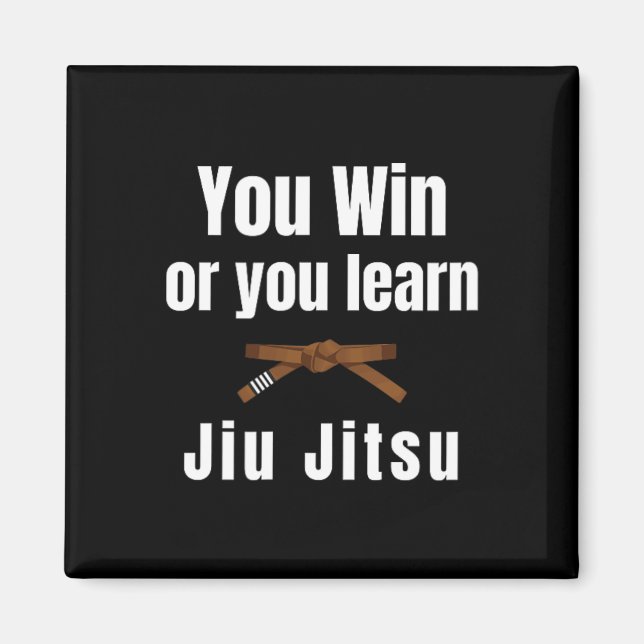 You Win Or You Learn Jiujitsu Judo Karate Boxing K Magnet (Vorne)