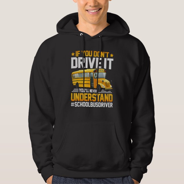 You Won't Understand School Bus Driver Back To Sch Hoodie (Vorderseite)
