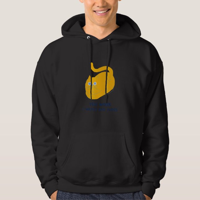 You Work I Watch And Judge Hoodie (Vorderseite)
