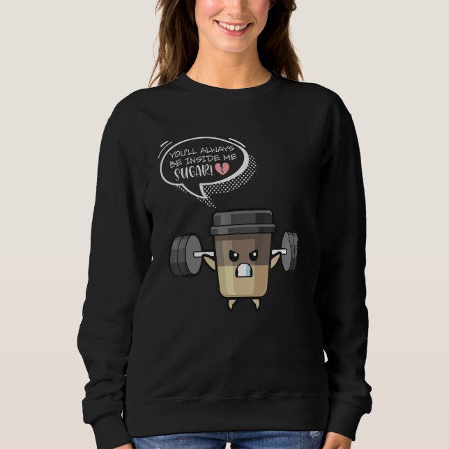 You'll Always Be Inside Me Sugar Weights Dumbbells Sweatshirt (Vorderseite)