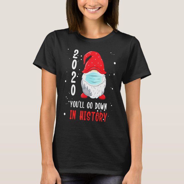 Youll Go in History Christmas 2020 Gnome T-Shirt (Vorderseite)