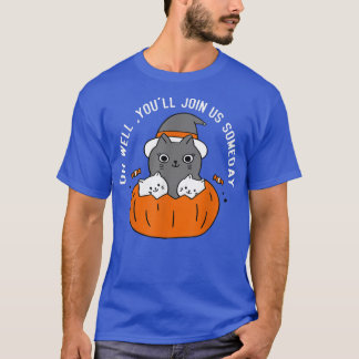 Youll Join Us Someday Funny Cat Witch Hat Hallowee T-Shirt