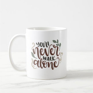 You'll Never Walk Alone - Comforting Hand-Lettered Kaffeetasse