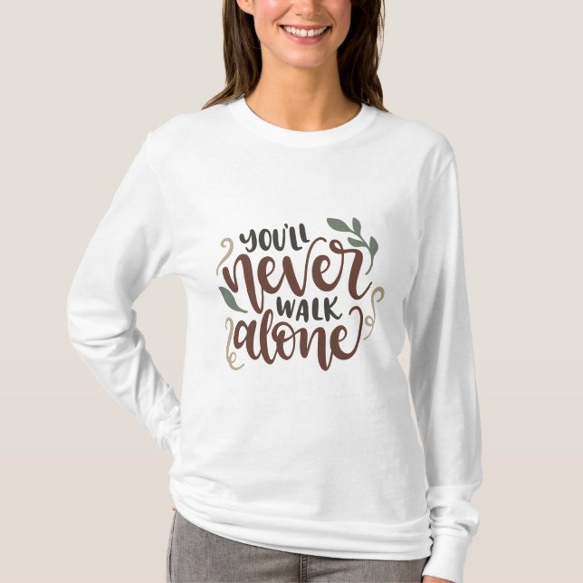 You'll Never Walk Alone - Comforting Hand-Lettered T-Shirt (Vorderseite)