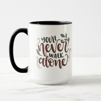 You'll Never Walk Alone - Comforting Hand-Lettered Tasse