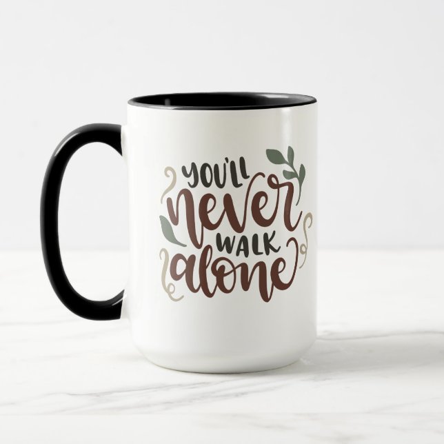 You'll Never Walk Alone - Comforting Hand-Lettered Tasse (Links)