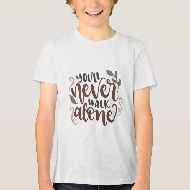 You'll Never Walk Alone - Comforting Hand-Lettered Tri-Blend Shirt (Vorderseite)