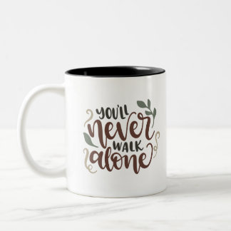 You'll Never Walk Alone - Comforting Hand-Lettered Zweifarbige Tasse