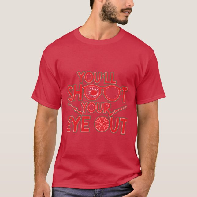 Youll Shooting Your Eye Out Weihnachtsjunge T-Shirt (Vorderseite)