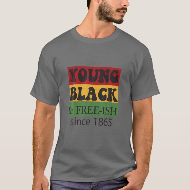 Young Black Free-Ish seit 1865 | Black History Mo T-Shirt (Vorderseite)