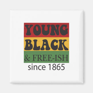 Young Black Free-ish Since 1865 Black History Mont Magnet