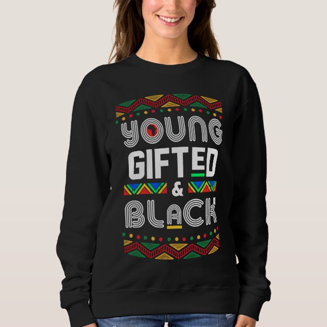 Young ed Black4 Black Girl Magic and Black History Sweatshirt (Vorderseite)