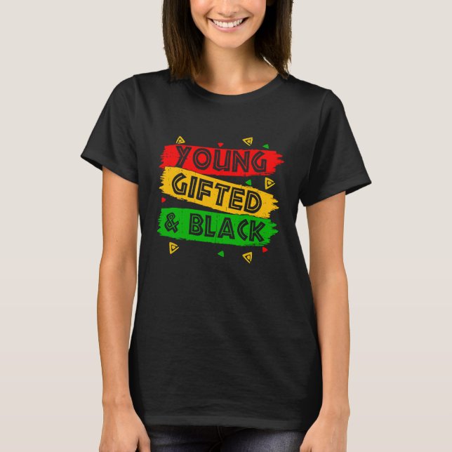 Young ed Black  Black Girl Magic and Black History T-Shirt (Vorderseite)